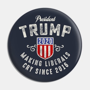 President Trump 2020 Making Liberals Cry Since 2016 Pin