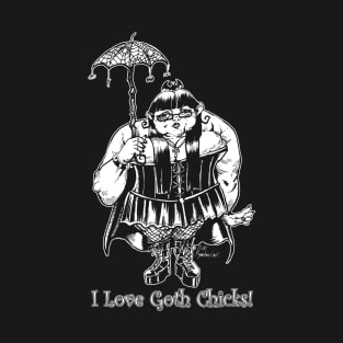 I Love Goth Chicks! T-Shirt
