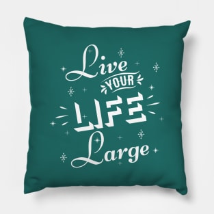 Live your life large Pillow