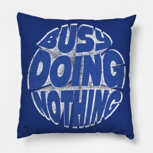 Busy Doing Nothing Funny Teen Blue Pillow