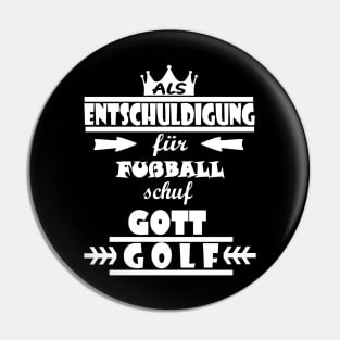 Golf als entschuldigung für Fußball Spruch Pin