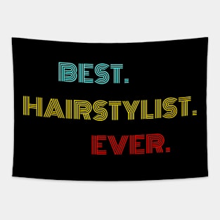 Best Hairstylist Ever - Nice Birthday Gift Idea Tapestry