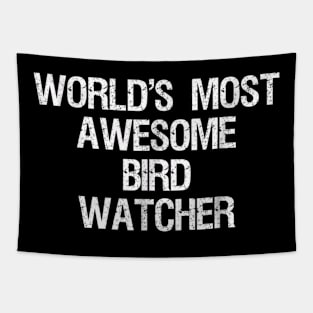 Bird Watching T-shirt - Funny Most Awesome Bird Watcher Tapestry