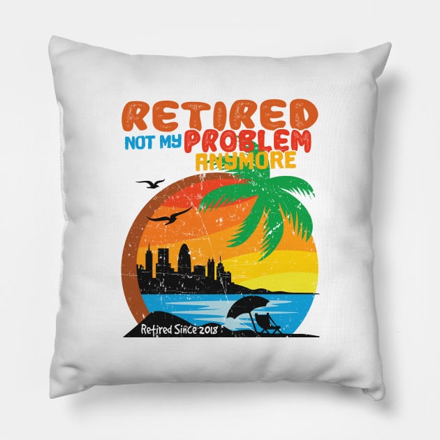 'Retired Not My Problem Anymore' Funny Retirement Gift Pillow by ourwackyhome