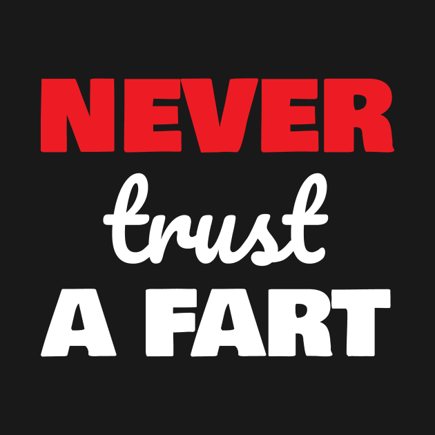 Never Trust A Fart by Tracy