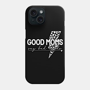 Good Moms Say Bad Words Funny Sarcastic Mother's Quote Phone Case