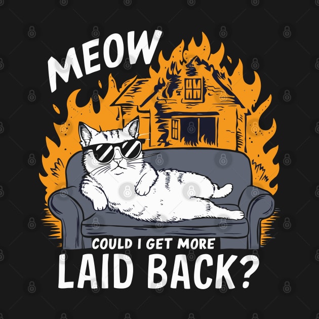 Meow could i get more laid back by Custom Prints HD