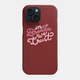 In Broads We Trust Phone Case