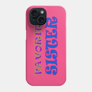 Favorite Sister Phone Case