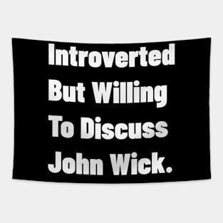 Introverted But Willing To Discuss John Wick. Tapestry