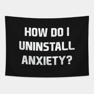 How Do I Uninstall Anxiety Tapestry