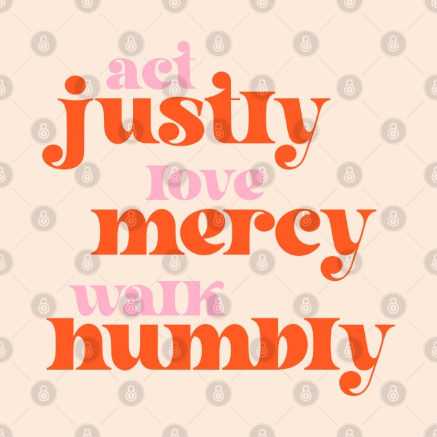 Christians for Justice: Act Justly, Love Mercy, Walk Humbly (retro pink and orange) by Ofeefee