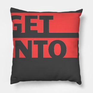 Let's Get Into It! Pillow