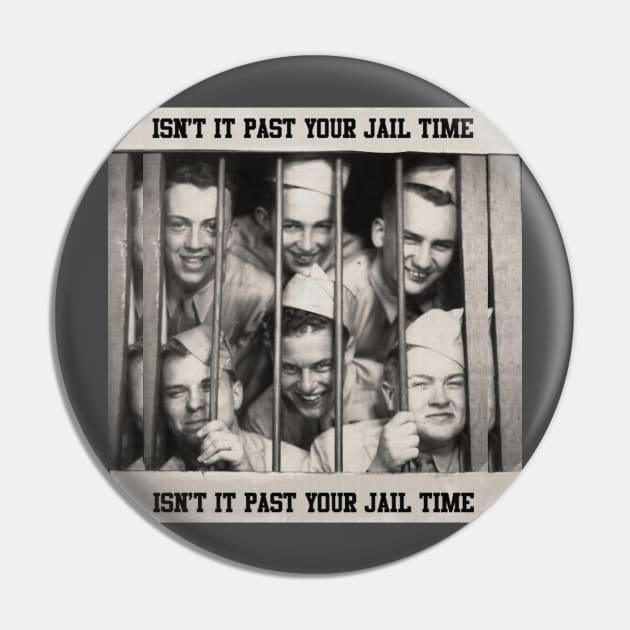 Isn't it past your jail time - retro vintage Pin by DERY RC