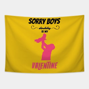 sorry boys daddy is my valentine Tapestry