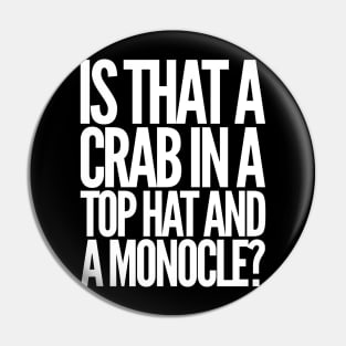 Is That a Crab in a Top Hat and Monacle? Pin