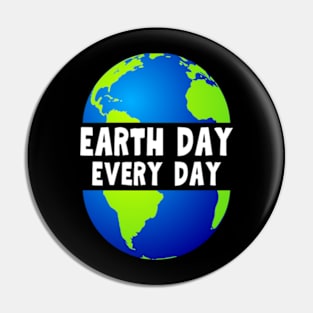 Earth Day Every Day Pin