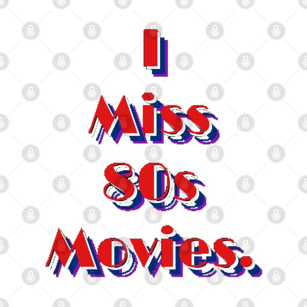 I miss 80s movies by HandProShirts