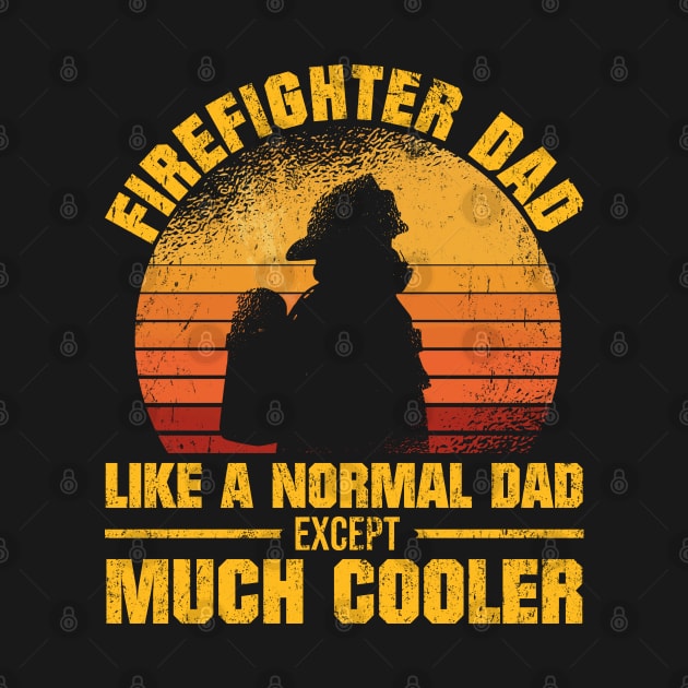 Firefighter Dad Like A Normal But Much Cooler Fireman Papa by tobzz