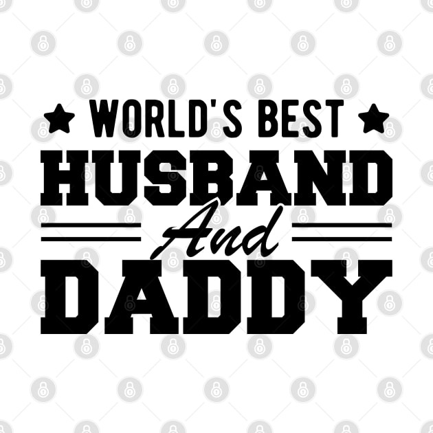 Husband and Daddy - World's Best Husband and Daddy by KC Happy Shop