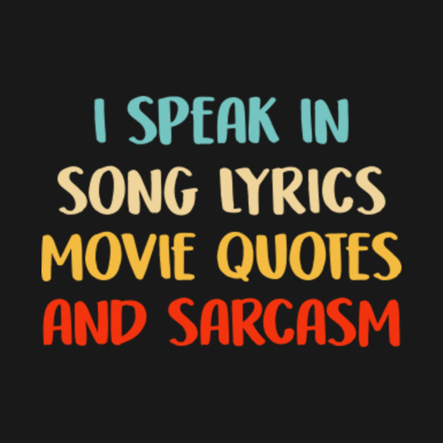 I Speak In Movie Quotes Song Lyrics And Sarcasm Vintage - I Speak In ...