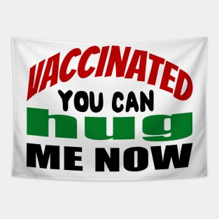 Vaccinated You Can Hug Me Now Tapestry