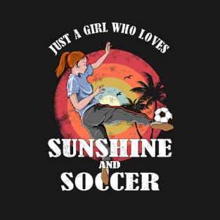 Just A Girl Who Loves Sunshine And Soccer Football T-Shirt