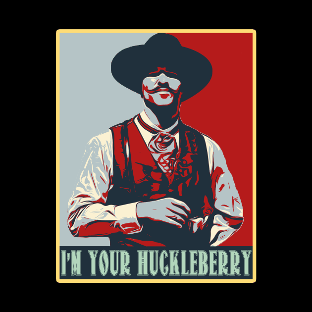 Im Your Huckleberry Poster by huskaria