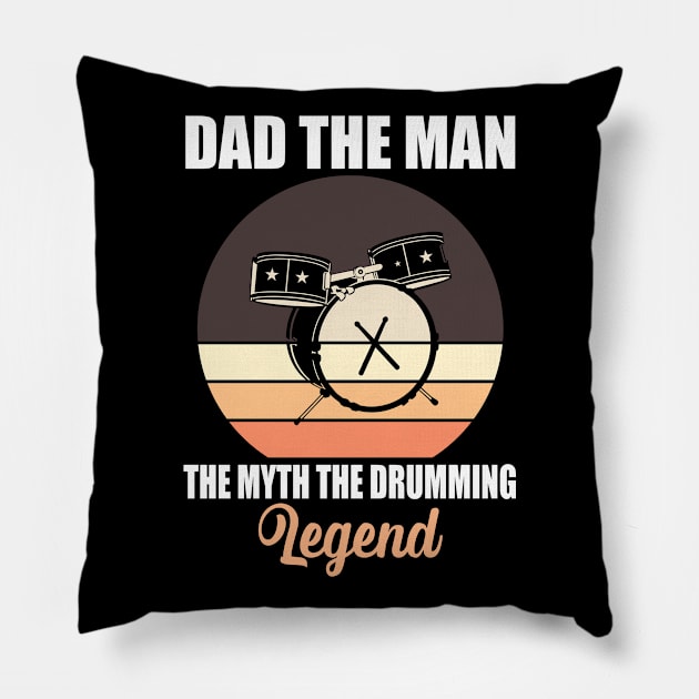 Dad The Man The Myth The Drumming Legend Pillow by Teeartspace