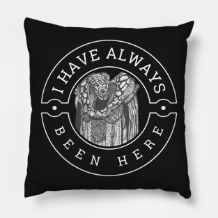 I Have Always Been Here - Black - Sci-Fi Pillow