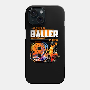 This Baller Is Now 8 Cool Basketball 8Th Birthday 8 Yrs Old Phone Case