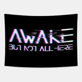 Awake, but not all here Tapestry