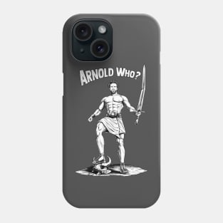 Arnold Who? Phone Case