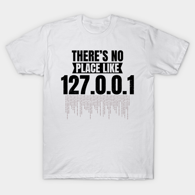 Discover Network Engineer T Shirt | There Is No Place Like 127.0.0.1 Gift - Engineer - T-Shirt