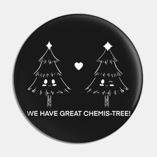 We have great chemis-tree Pin