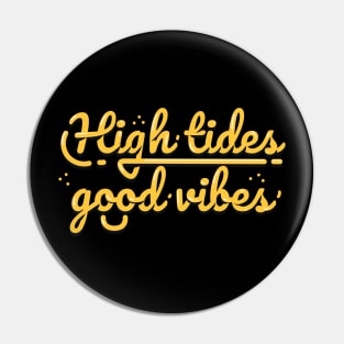 High Tides Good Vibes Surf Lover Pin