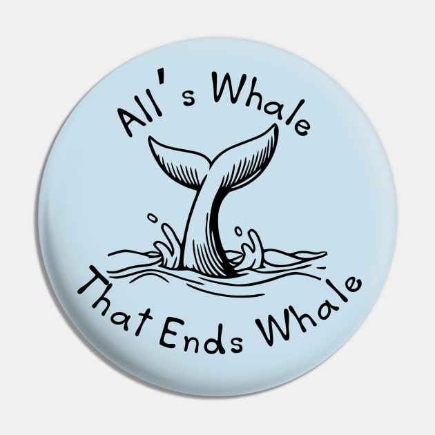 All's Whale That Ends Whale Pin by KayBee Gift Shop