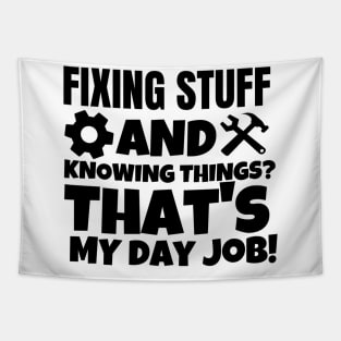 Fixing stuff and knowing things? That's my day job! Tapestry