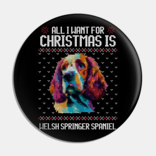 All I Want for Christmas is Welsh Springer Spaniel - Christmas Gift for Dog Lover Pin