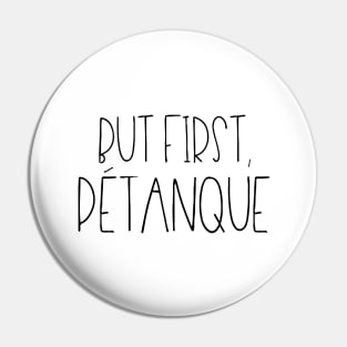 But first pétanque Pin