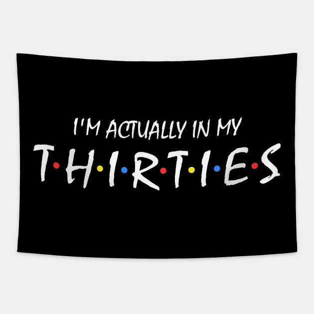 I'm Actually In My Thirties Tapestry by KsuAnn