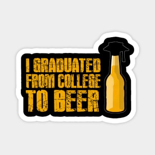 I graduated from college to beer Magnet