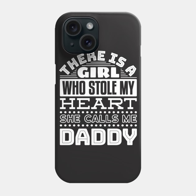 Dad Shirt - There is Girl Who Stole My Heart Calls me Daddy Phone Case by redbarron