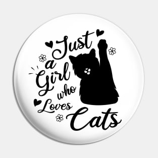 Just A Girl Who Loves Cats Pin