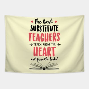 The best Substitute Teachers teach from the Heart Quote Tapestry