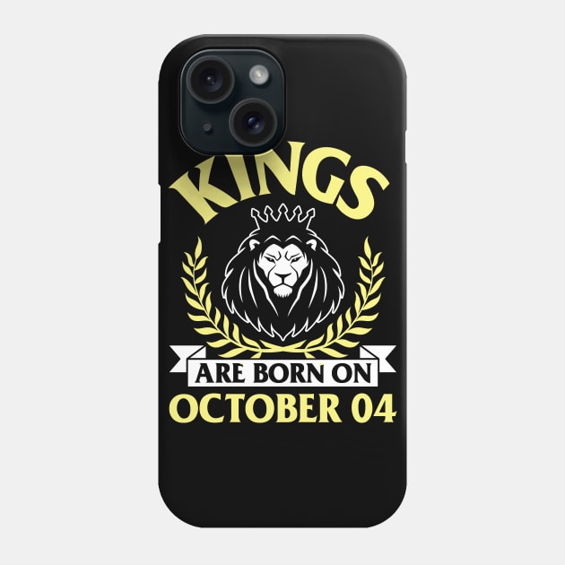 Happy Birthday To Me You Papa Dad Uncle Brother Husband Son Cousin Kings Are Born On October 04 Phone Case by bakhanh123