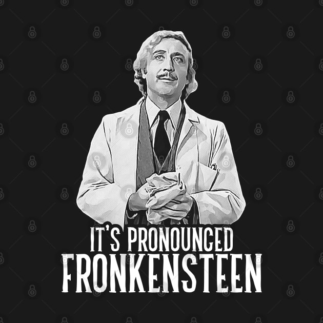 It's Pronounced Fronkensteen by darklordpug