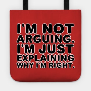 I'm not arguing. I'm just explaining why I'm right. Tote