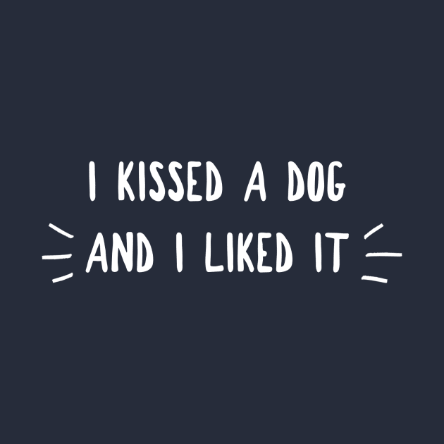 I Kissed A Dog by GrayDaiser