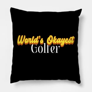 World's Okayest Golfer! Pillow